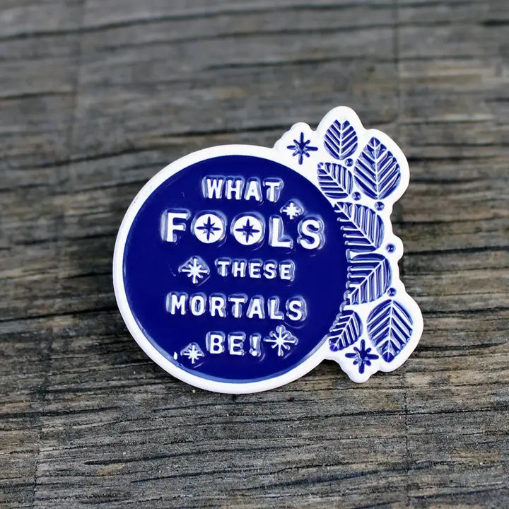 A Midsummer Night's Dream Pin (What Fools)