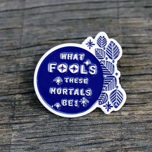 A Midsummer Night's Dream Pin (What Fools)